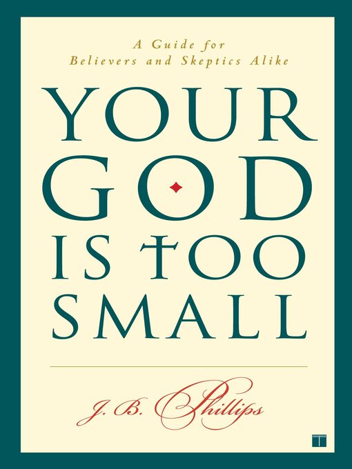 Title details for Your God Is Too Small by J.B. Phillips - Wait list
